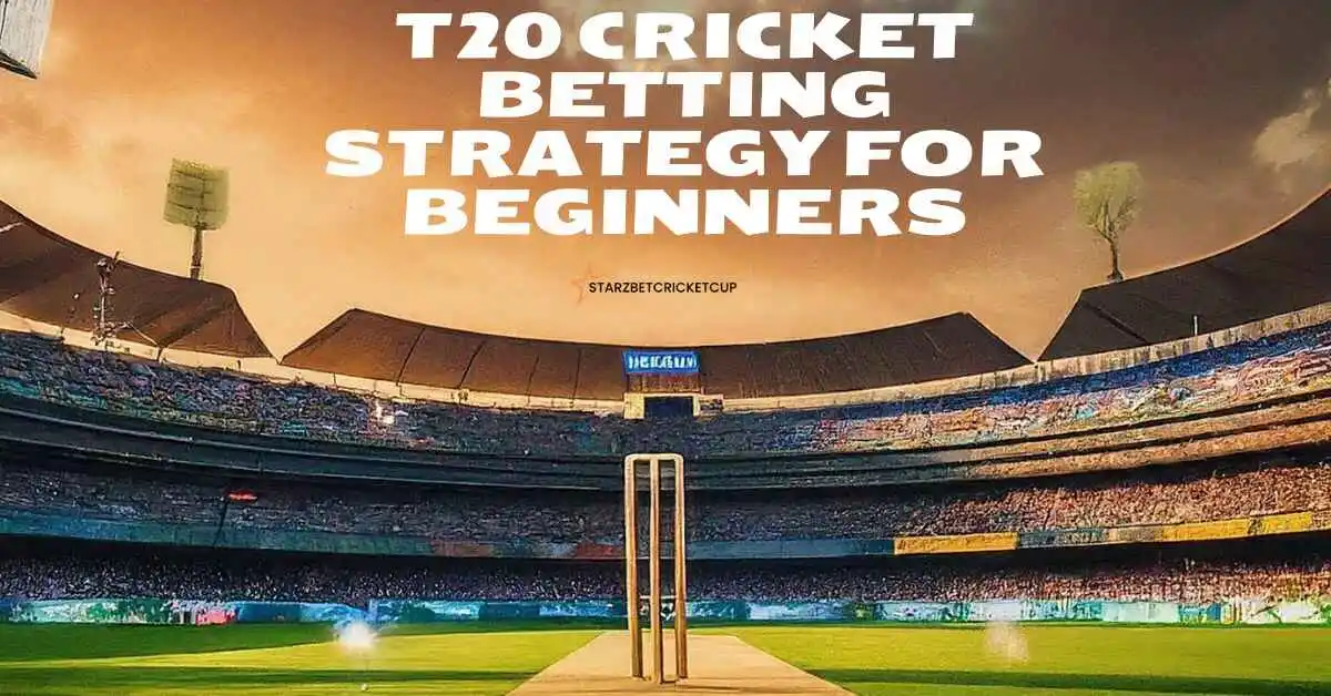 T20 Cricket Betting Strategy for Beginners