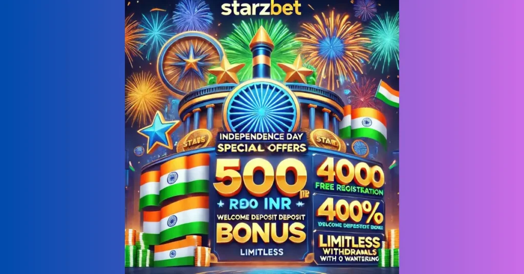 Promotional image for StarzBet’s Independence Day bonuses: 500 INR free, 400% deposit bonus, limitless withdrawals.